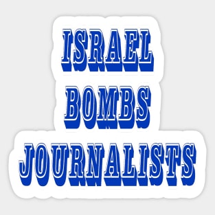 Israel Bombs Journalists - Front Sticker